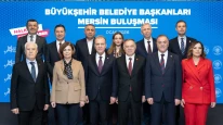 BÜYÜKŞEHİR BELEDİYE BAŞKANLARI  MERSİN’DE BULUŞTU